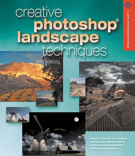 Creative Photoshop Landscape Techniques (A Lark Photography Book) (9781579907082) by Meehan, Les