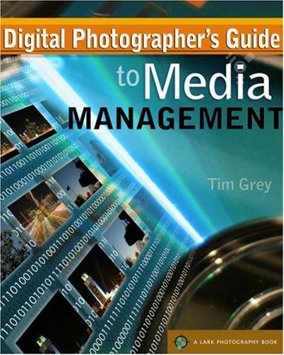 Stock image for Digital Photographer's Guide to Media Management (A Lark Photography Book) for sale by HPB Inc.
