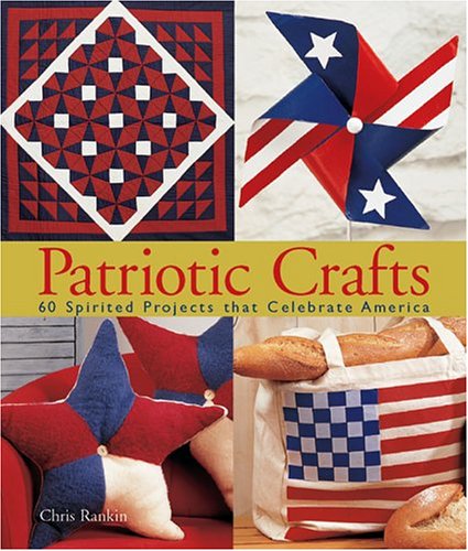 Beispielbild fr Patriotic Crafts: 60 Spirited Projects That Celebrate America zum Verkauf von ThriftBooks-Dallas