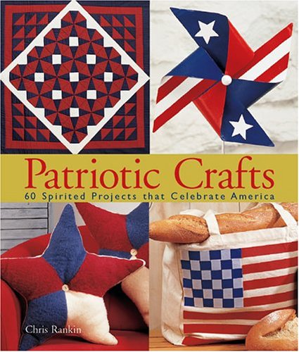 Imagen de archivo de Patriotic Crafts: 60 Spirited Projects That Celebrate America a la venta por ThriftBooks-Dallas