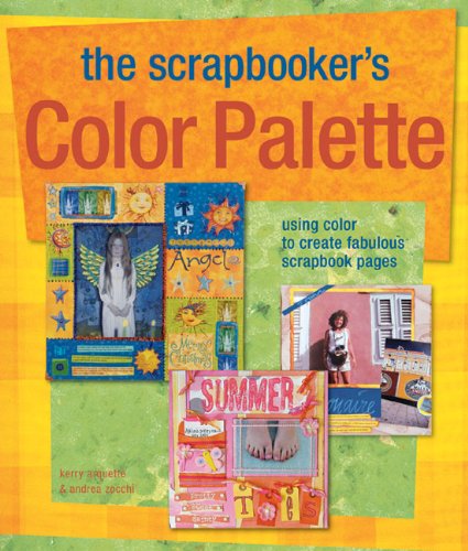 9781579907273: The Scrapbooker's Color Palette: Using Color to Create Fabulous Scrapbook Pages
