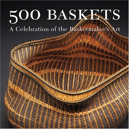 Stock image for 500 Baskets : A Celebration of the Basketmaker's Art for sale by Better World Books: West