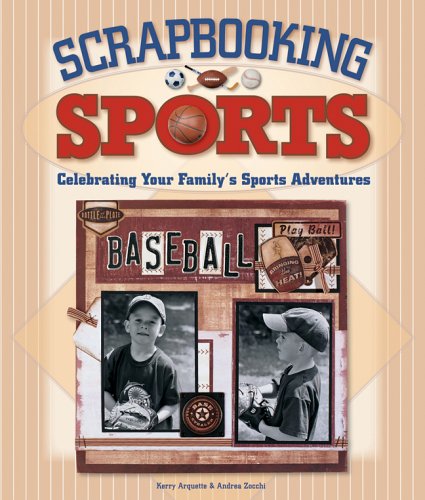 Imagen de archivo de Scrapbooking Sports : Celebrating Your Family's Sports Adventures a la venta por Better World Books: West