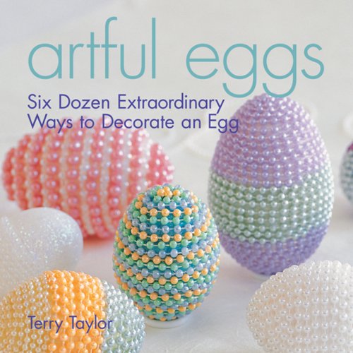 Imagen de archivo de Artful Eggs : Six Dozen Extraordinary Ways to Decorate an Egg a la venta por Better World Books