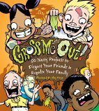 Stock image for Gross Me Out!: 50 Nasty Projects to Disgust Your Friends & Repulse Your Family for sale by Wonder Book