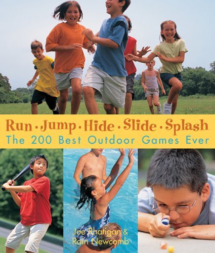 Beispielbild fr Run, Jump, Hide, Slide, Splash : The 200 Best Outdoor Games Ever zum Verkauf von Better World Books