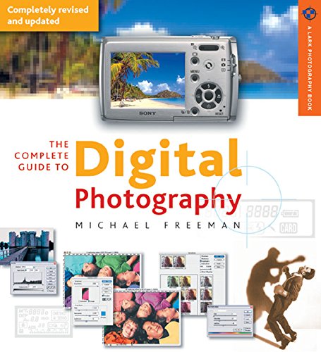 Stock image for The Complete Guide to Digital Photography 3rd edition (A Lark Photography Book) for sale by Wonder Book