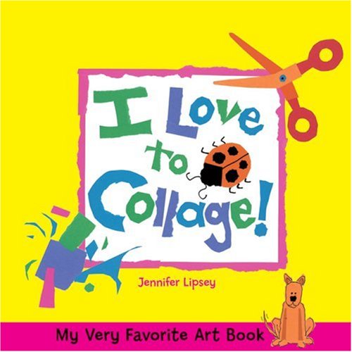 Imagen de archivo de My Very Favorite Art Book: I Love to Collage! a la venta por Half Price Books Inc.