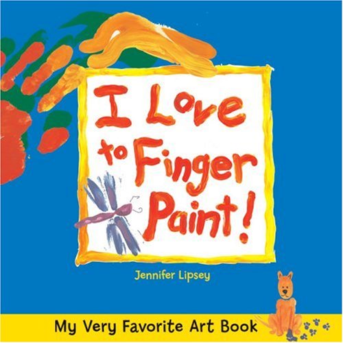 Imagen de archivo de My Very Favorite Art Book: I Love to Finger Paint! a la venta por Wonder Book