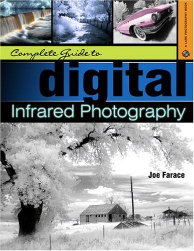 Beispielbild fr Complete Guide to Digital Infrared Photography (A Lark Photography Book) zum Verkauf von WorldofBooks