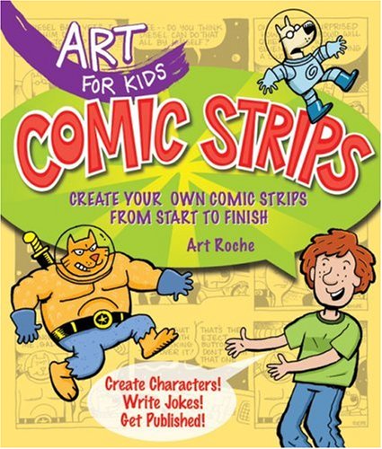 Beispielbild fr Comic Strips : Create Your Own Comic Strips from Start to Finish zum Verkauf von Better World Books