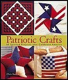 Stock image for Patriotic Crafts: 60 Spirited Projects That Celebrate America for sale by Better World Books