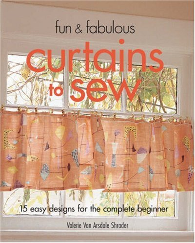Stock image for Fun & Fabulous Curtains to Sew: 15 Easy Designs for the Complete Beginner for sale by SecondSale