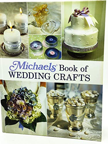 Michaels Book of Wedding Crafts (9781579908072) by Michaels