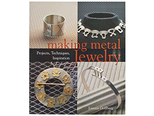 Making Metal Jewelry: Projects, Techniques, Inspiration