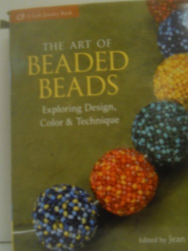 9781579908256: The Art of Beaded Beads: Exploring Design, Color & Technique