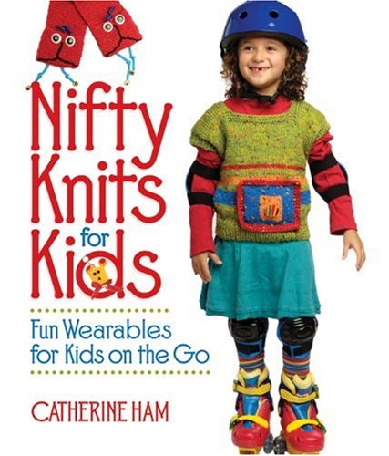9781579908515: Nifty Knits for Kids: Fun Wearables for Kids on the Go