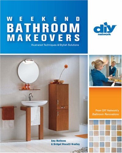 Imagen de archivo de Weekend Bathroom Makeovers : Illustrated Techniques and Stylish Solutions from the Hit DIY Show Bathroom Renovations a la venta por Better World Books: West
