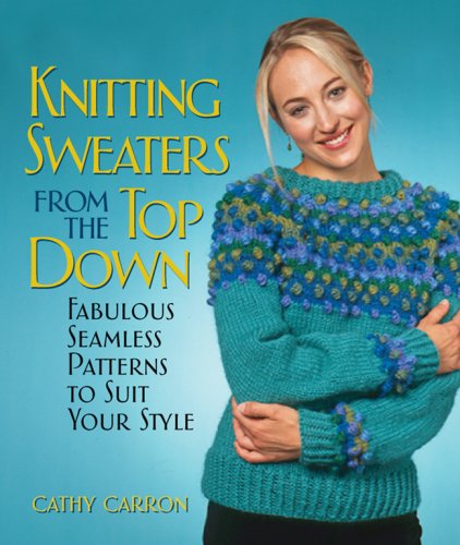 Imagen de archivo de Knitting Sweaters from the Top Down: Fabulous Seamless Patterns to Suit Your Style a la venta por Goodwill of Colorado
