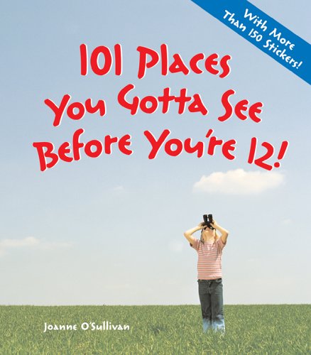 Beispielbild fr 101 Places You Gotta See Before You're 12! zum Verkauf von SecondSale