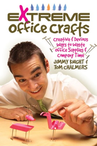 Beispielbild fr Extreme Office Crafts: Creative & Devious Ways to Waste Office Supplies & Company Time zum Verkauf von Redux Books