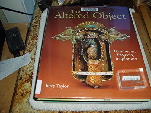 Stock image for The Altered Object: Techniques, Projects, Inspiration for sale by Goodwill of Colorado
