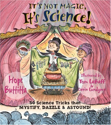 Stock image for It's Not Magic, It's Science!: 50 Science Tricks that Mystify, Dazzle & Astound for sale by HPB-Ruby