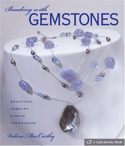 Beispielbild fr Beading with Gemstones : Beautiful Jewelry, Simple Techniques zum Verkauf von Better World Books