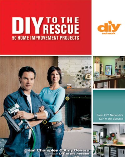 DIY to the Rescue: 50 Home Improvement Projects (9781579909192) by Champley, Karl; Devers, Amy