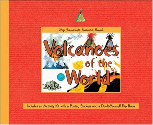 Stock image for My Favorite Nature Book: Volcanoes of the World: Includes an Activity Kit with a Poster, Stickers & a Do-It-Yourself Flipbook for sale by HPB-Diamond