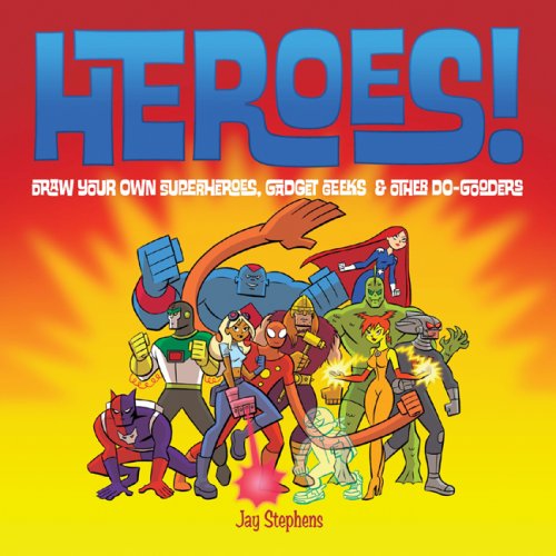 Imagen de archivo de Heroes!: Draw Your Own Superheroes, Gadget Geeks & Other Do-Gooders a la venta por SecondSale