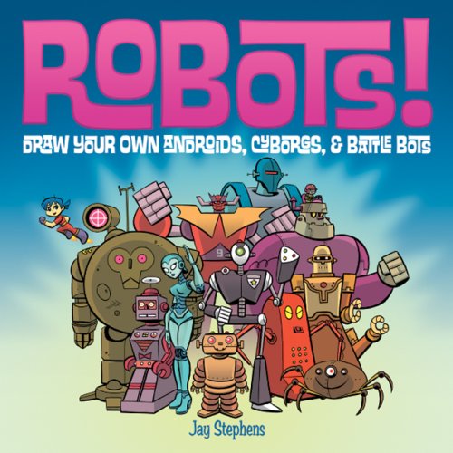 9781579909376: Robots!: Draw Your Own Androids, Cyborgs & Fighting Bots
