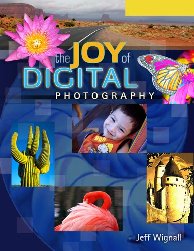Imagen de archivo de The Joy of Digital Photography a la venta por Better World Books