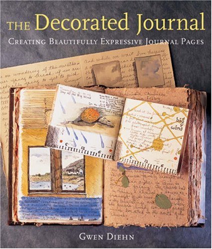 Stock image for The Decorated Journal: Creating Beautifully Expressive Journal Pages for sale by Front Cover Books