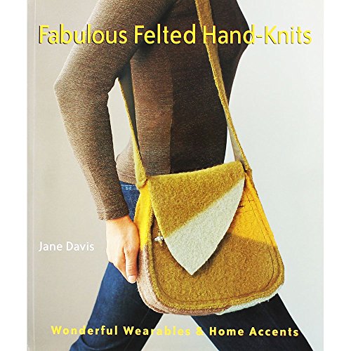 9781579909574: Fabulous Felted Hand-knits: Wonderful Wearables and Home Accents