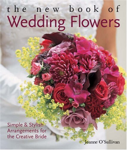 Beispielbild fr The New Book of Wedding Flowers: Simple and Stylish Arrangements for the Creative Bride zum Verkauf von WorldofBooks