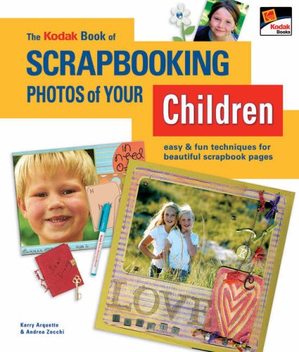 Imagen de archivo de The Kodak Book of Scrapbooking Photos of Your Children : Easy and Fun Techniques for Beautiful Scrapbook Pages a la venta por Better World Books