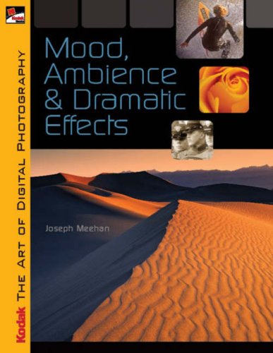 9781579909703: Kodak the Art of Digital Photography: Mood, Ambience and Dramatic Effects