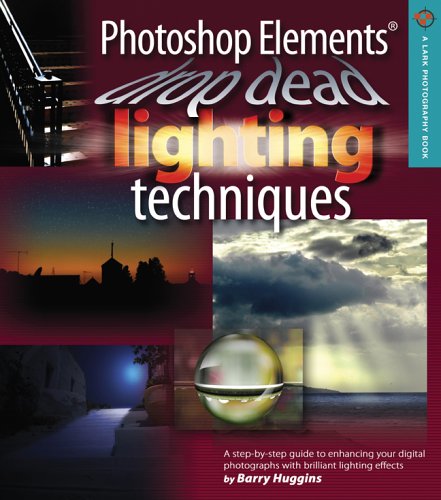Photoshop Elements Drop Dead Lighting Techniques (A Lark Photography Book) (9781579909741) by Huggins, Barry