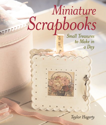 Imagen de archivo de Miniature Scrapbooks: Small Treasures to Make in a Day a la venta por WorldofBooks