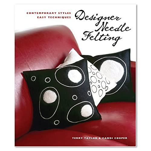 Designer Needle Felting: Contemporary Styles, Easy Techniques (9781579909994) by Taylor, Terry; Cooper, Candie