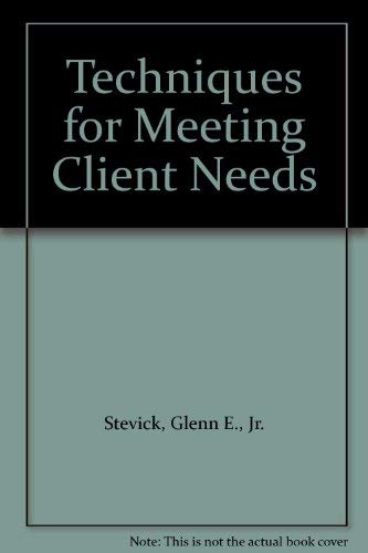 Techniques for Meeting Client Needs.