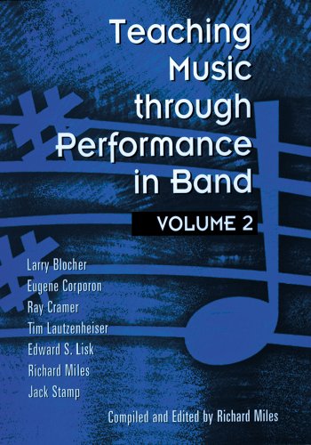 Teaching Music Through Performance in Band, Vol. 2 (9781579990282) by Larry Blocher; Eugene Corporon; Ray Cramer; Tim Lautzenheiser; Edward S. Lisk; Richard Miles; Jack Stamp