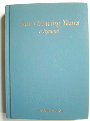 Beispielbild fr Our Growing Years: Full Music Edition a Hymnal zum Verkauf von Booksavers of Virginia