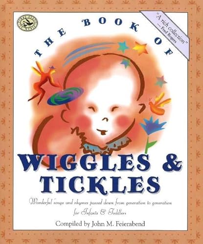 Beispielbild fr The Book of Wiggles Tickles: Wonderful Songs and Rhymes Passed Down from Generation to Generation for Infants Toddlers (First Steps in Music series) zum Verkauf von Goodwill