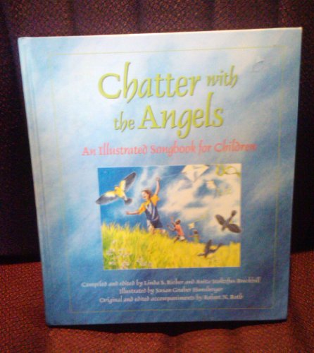Beispielbild fr Chatter With the Angels: An Illustrated Songbook for Children zum Verkauf von Reliant Bookstore