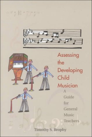 Beispielbild fr Assessing the Developing Child Musician: A Guide for General Music Teachers/G5036 zum Verkauf von BooksRun