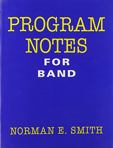 Program Notes for Band (9781579991470) by Norman E. Smith