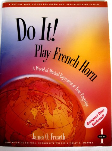 Beispielbild fr Do It!: Play Horn in F (with Audio CD), Book 1: A World of Musical Enjoyment At Your Fingertips (Do It! Play In Band: A Musical Band Method for Mixed- and Like-Instrument Classes, Horn in F, Book 1) zum Verkauf von HPB-Emerald