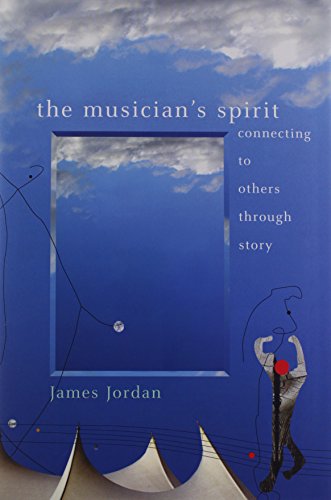 Beispielbild fr The Musician's Spirit : Connecting to Others Through Story zum Verkauf von Better World Books